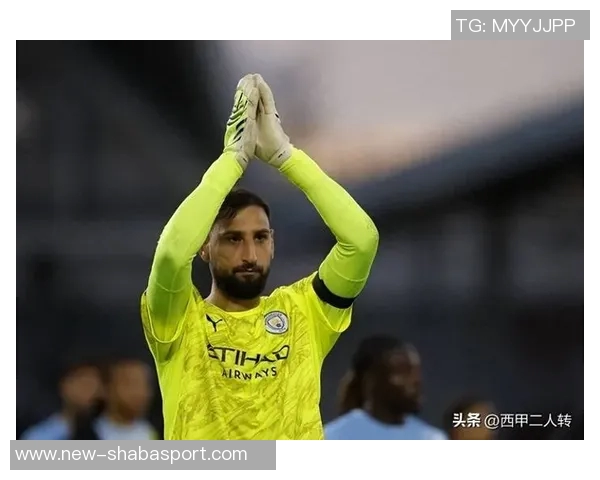 曼城意外落后维拉卡什禁区外冷箭破门多纳鲁马无奈目送 曼城意外落后维拉卡什禁区外冷箭破门多纳鲁马无奈目送